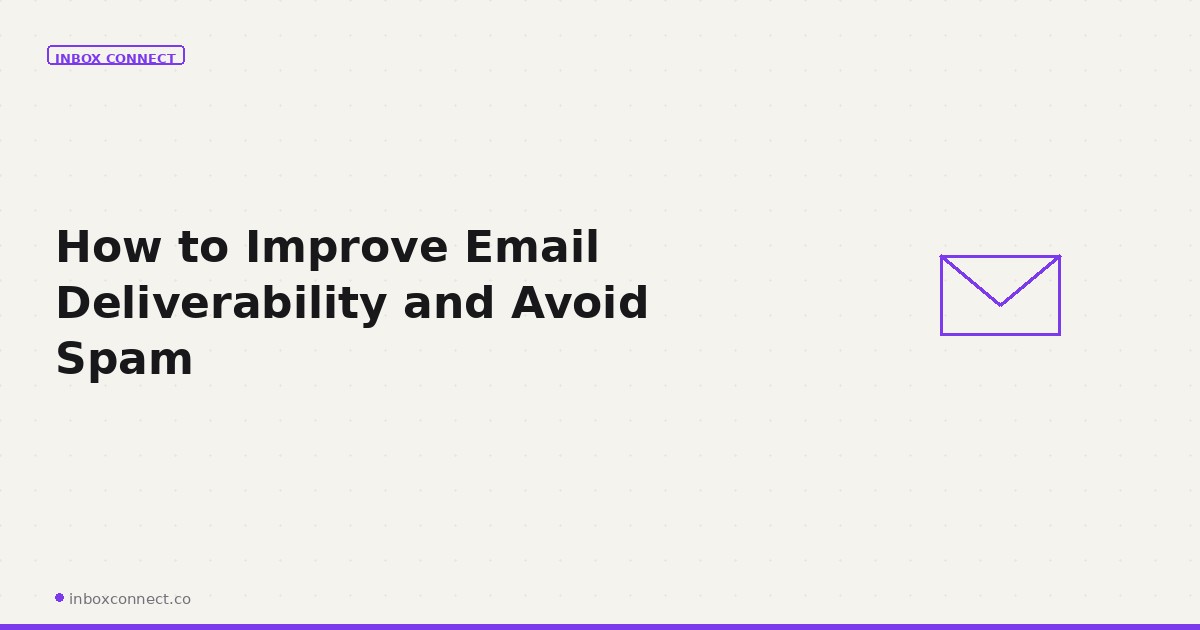 How to Improve Email Deliverability and Avoid Spam